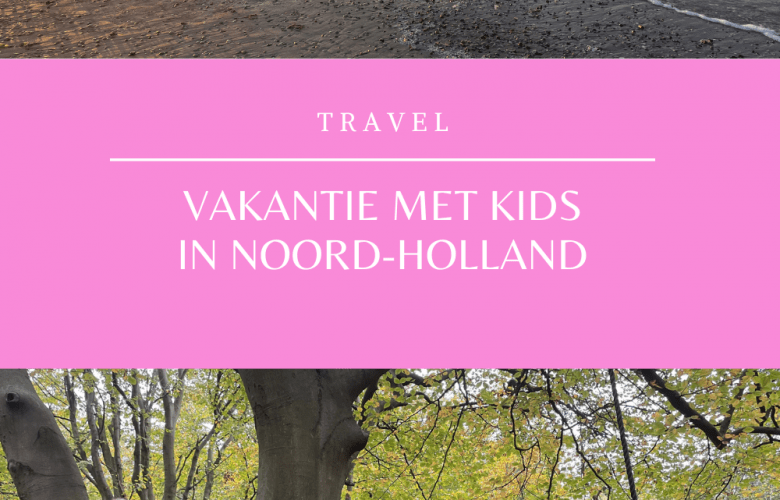 kindvriendelijke vakantie noord holland